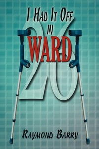 Enlarge image Cover: I Had It Off in Ward 26 - Authorhouse UK