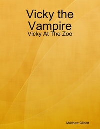 Enlarge image Cover: Vicky the Vampire - Vicky at the Zoo - Lulu.com