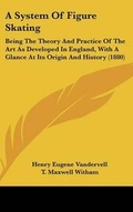Cover: A System Of Figure Skating - Kessinger Publishing