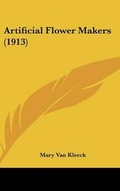 Cover: Artificial Flower Makers (1913) - Kessinger Publishing