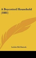 Cover: A Boycotted Household (1881) - Kessinger Publishing