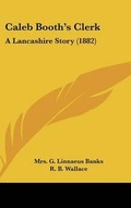 Cover: Caleb Booth's Clerk - Kessinger Publishing