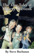 Cover: The True Tales Of Shorty Stevens - AuthorHouse