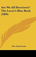 Cover: Are We All Deceivers? The Lover's Blue Book (1896) - Kessinger Publishing