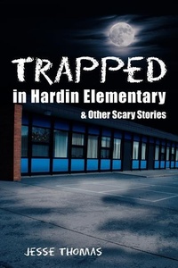 Enlarge image Cover: Trapped in Hardin Elementary - Authorhouse