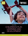 Cover: BTEC Level 2 Firsts in Children's Play, Learning and Development Student Book - Pearson Education Limited