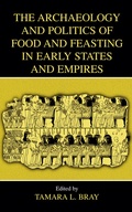 Cover: The Archaeology and Politics of Food and Feasting in Early States and Empires - Springer