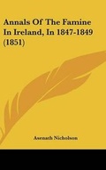 Cover: Annals Of The Famine In Ireland, In 1847-1849 (1851) - Kessinger Publishing