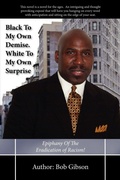 Cover: Black To My Own Demise. White To My Own Surprise - AuthorHouse