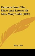 Cover: Extracts From The Diary And Letters Of Mrs. Mary Cobb (1805) - Kessinger Publishing