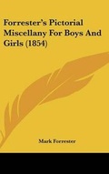 Cover: Forrester's Pictorial Miscellany for Boys and Girls (1854) - Kessinger Publishing
