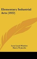 Cover: Elementary Industrial Arts (1922) - Kessinger Publishing