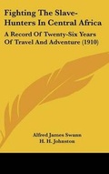 Cover: Fighting The Slave-Hunters In Central Africa - Kessinger Publishing
