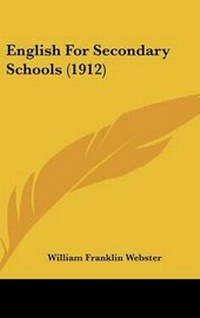 Abbildung von: English for Secondary Schools (1912) - Kessinger Publishing
