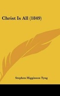 Cover: Christ Is All (1849) - Kessinger Publishing