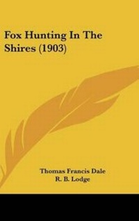 Abbildung von: Fox Hunting in the Shires (1903) - Kessinger Publishing