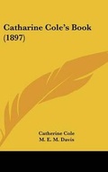 Cover: Catharine Cole's Book (1897) - Kessinger Publishing