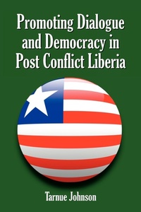 Enlarge image Cover: Promoting Dialogue and Democracy in Post Conflict Liberia - AuthorHouse