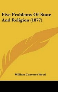 Abbildung von: Five Problems of State and Religion (1877) - Kessinger Publishing