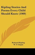 Cover: Kipling Stories And Poems Every Child Should Know (1909) - Kessinger Publishing