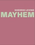 Cover: Sherrie Levine: MAYHEM - Yale University Press