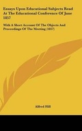 Cover: Essays Upon Educational Subjects Read at the Educational Conference of June 1857 - Kessinger Publishing