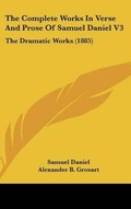Cover: The Complete Works In Verse And Prose Of Samuel Daniel V3 - Kessinger Publishing