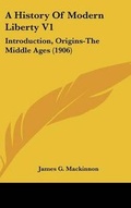 Cover: A History Of Modern Liberty V1 - Kessinger Publishing