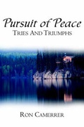 Cover: Pursuit of Peace Tries and Triumphs - Authorhouse