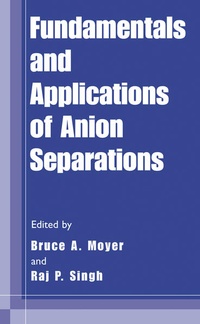 Enlarge image Cover: Fundamentals and Applications of Anion Separations - Kluwer Academic/Plenum Publishers