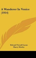 Cover: A Wanderer in Venice (1914) - Kessinger Publishing