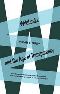 Enlarge image Cover: Wikileaks and the Age of Transparency - Yale University Press