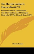 Abbildung von: Dr. Martin Luther's House-Postil V2 - Kessinger Publishing