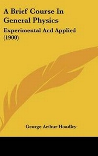 Enlarge image Cover: A Brief Course in General Physics - Kessinger Publishing