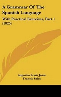 Enlarge image Cover: A Grammar of the Spanish Language - Kessinger Publishing