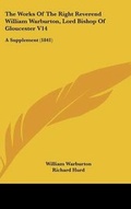 Cover: The Works of the Right Reverend William Warburton, Lord Bishop of Gloucester V14 - Kessinger Publishing