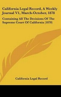 Abbildung von: California Legal Record, a Weekly Journal V1, March-October, 1878 - Kessinger Publishing