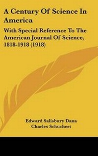 Enlarge image Cover: A Century of Science in America - Kessinger Publishing