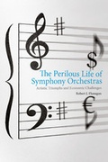 Cover: The Perilous Life of Symphony Orchestras - Yale University Press