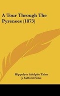 Cover: A Tour Through The Pyrenees (1873) - Kessinger Publishing