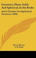 Cover: Geometry, Plane, Solid, And Spherical, In Six Books - Kessinger Publishing