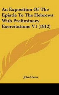 Abbildung von: An Exposition Of The Epistle To The Hebrews With Preliminary Exercitations V1 (1812) - Kessinger Publishing