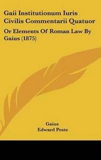 Abbildung von: Gaii Institutionum Iuris Civilis Commentarii Quatuor - Kessinger Publishing