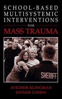 Enlarge image Cover: School-Based Multisystemic Interventions For Mass Trauma - Kluwer Academic/Plenum Publishers