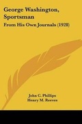Cover: George Washington, Sportsman - Kessinger Publishing