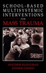 Cover: School-Based Multisystemic Interventions For Mass Trauma - Springer