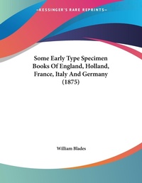 Abbildung von: Some Early Type Specimen Books Of England, Holland, France, Italy And Germany (1875) - Kessinger Publishing