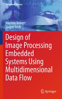 Enlarge image Cover: Design of Image Processing Embedded Systems Using Multidimensional Data Flow - Springer