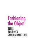 Cover: Fashioning the Object - Yale University Press
