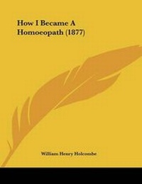 Abbildung von: How I Became A Homoeopath (1877) - Kessinger Publishing